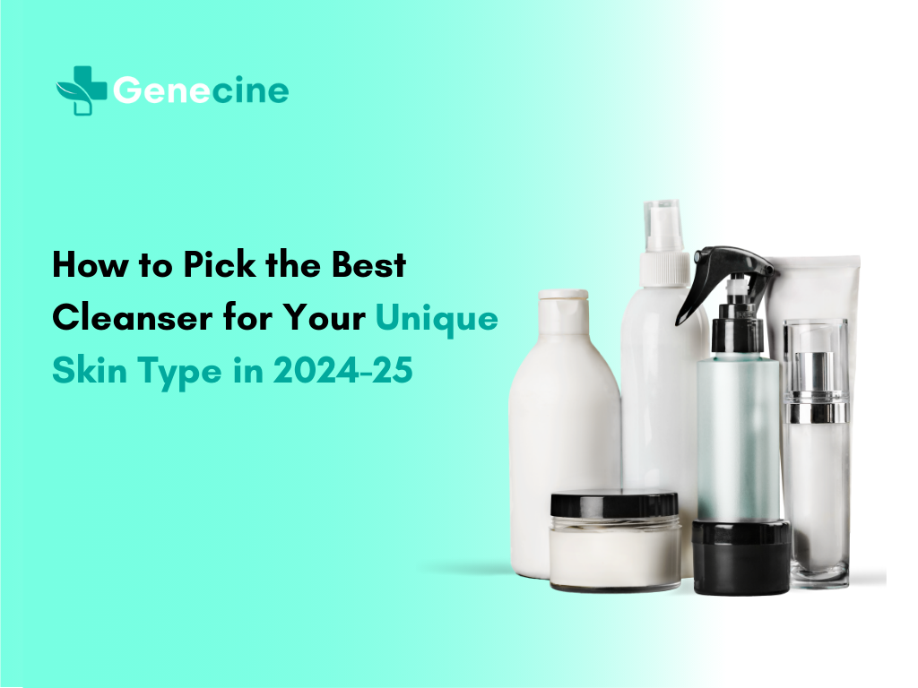 How to Pick the Best Cleanser for Your Unique Skin Type in 2024-25