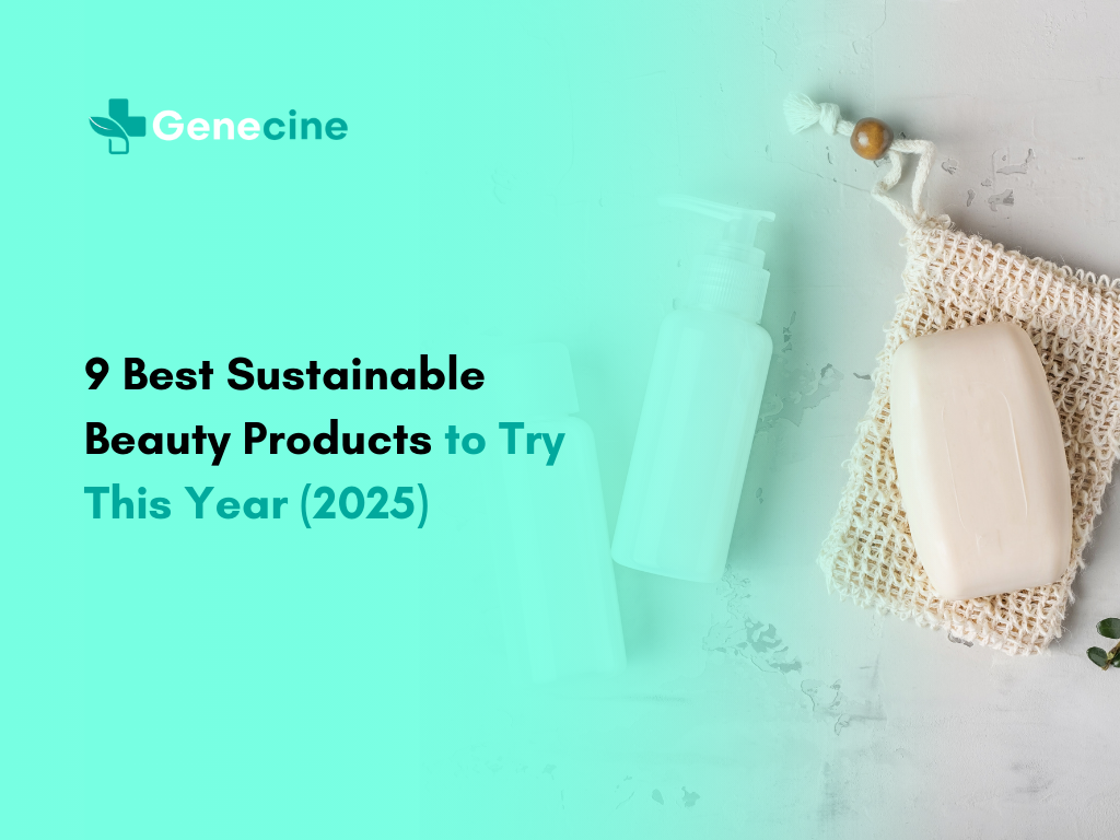 9 Best Sustainable Beauty Products to Try This Year (2025)