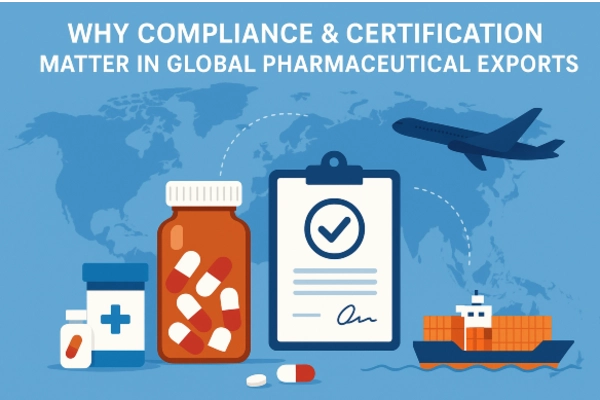 Why Compliance & Certification Matter in Global Pharmaceutical Exports